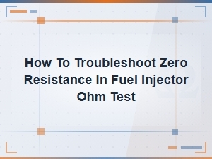 Troubleshooting Zero Ohm Readings on Fuel Injector Resistance Tests