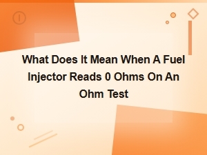What Does It Mean When a Fuel Injector Reads 0 Ohms on an Ohm Test