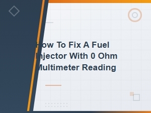 How to Fix a Fuel Injector with 0 Ohm Multimeter Reading