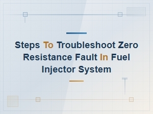 Troubleshooting Zero Resistance Faults in Fuel Injectors