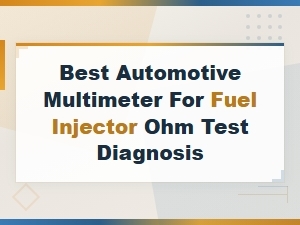 Best Automotive Multimeter for Fuel Injector Ohm Test & Zero Resistance Diagnosis
