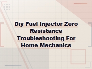 Diy Fuel Injector Zero Resistance Troubleshooting: Common Causes and Fixes